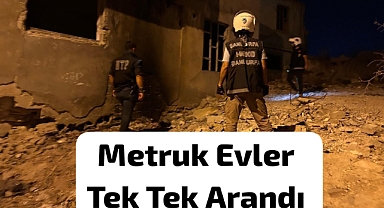 Emniyet, Gecenin Karanlığında Metruk Evlere Baskın Yaptı
