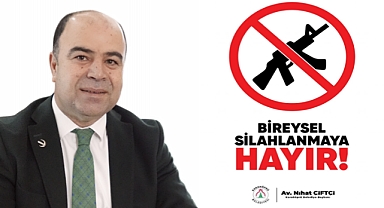 Başkan Çiftçi, Silahların Toplumda Yaratacağı Sorunlara Dikkat Çekti