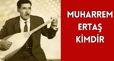 Bozlağın Sessiz Çığlığı! Muharrem Ertaş Kimdir?